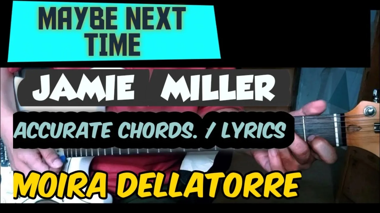 JAMIE MILLER - MAYBE NEXT TIME  ft. Moira Dela Torre - LYRICS CHORDS GUITAR TUTORIAL