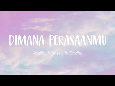 Download MP3 Andhika Mahesa ft Dodhy - Dimana Perasaanmu (Lirik)