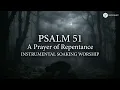 Psalm 51 — Create In Me A Clean Heart | Instrumental Worship Music for Prayer | JCTL Worship