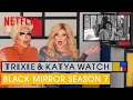 Drag Queens Trixie Katya React to Black Mirror Season 7 I Like to Watch Netflix