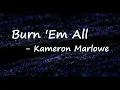 Kameron Marlowe - Burn 'Em All (Lyrics)