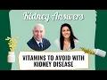 What Vitamins should you avoid with kidney disease