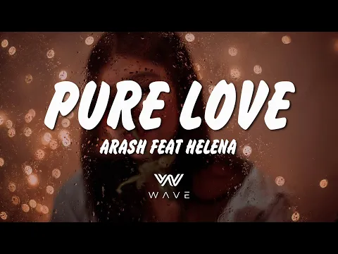 Download MP3 Arash Feat Helena - Pure Love -  (Lyrics) | WAVE |