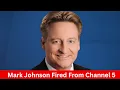 What Really Happened Meteorologist Mark Johnson Fired From Channel 5