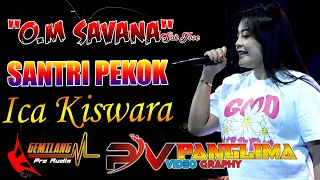 Download SANTRI PEKOK // ICA KISWARA // OM SAVANA Sak Jose // GEMILANG Audio MP3