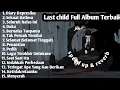 LAST CHILD FULL ALBUM | diary depresiku, sekuat hatimu,duka