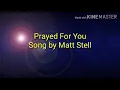 Matt Stell - Prayed For You (Lyrics)