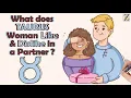 What does TAURUS Woman Like  & Dislike in a Partner ?