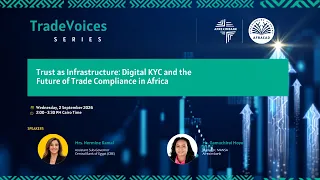 AFRACAD TradeVoices | Trust as Infrastructure: Digital KYC and the Future of Trade Compliance