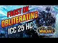 Obliterating ICC Frost Death Knight Icecrown Citadel 25 Heroic Wrath of The Lich King