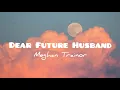 Download Lagu Meghan Trainor - Dear Future Husband(lyrics)