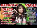 Lagu DANGDUT DISCO VIRAL TIKTOK TERBARU 🔥 NONSTOP ENAKEUN, TEMAN KERJA SANTAI DIPERJALANAN 