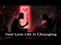 Lagu Your Love Life Is About to Change Forever 💖