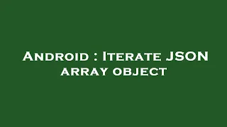 Android Iterate JSON array object