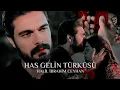 Download Lagu Halil İbrahim Ceyhan | Has Gelin Türküsü [Emanet/Legacy]