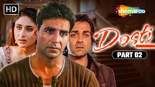 Dosti Friends Forever Full Movie Part 02 - दोस्ती की असली परीक्षा - Akshay Kumar, Bobby Deol - HD