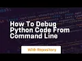 How to debug python code from command line
