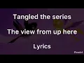 Download Lagu Tangled the series the view from up here lyrics