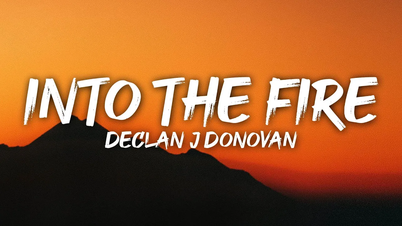 Declan J Donovan - Into The Fire (Lyrics)