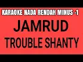 jamrud trouble shanty karaoke nada rendah lower key minus -1