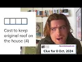 Minute Cryptic Clue for 8 Oct 2024 Cost to keep original roof on the house 4