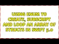 Using enum to create subscript and loop an array of structs in Swift 5 0 2 Solutions