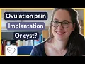 What is ovulation pain Implantation cramping ovulation or cyst