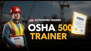 OSHA 500 Explained How to Become an OSHA Authorized Trainer Step-by-Step Guide