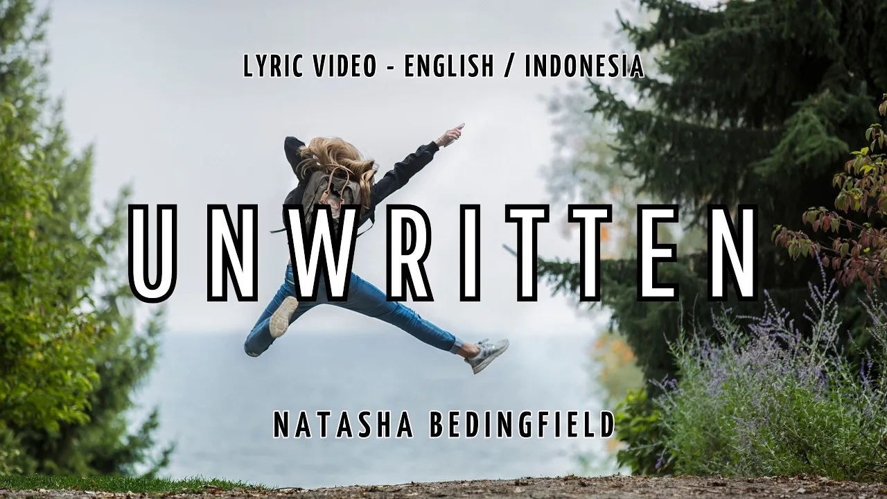 UNWRITTEN - NATASHA BEDINGFIELD | LYRIC VIDEO TRANSLATION | LIRIK TERJEMAHAN ( ENGLISH / INDONESIA ) UNWRITTEN - NATASHA BEDINGFIELD | LYRIC VIDEO TRANSLATION | LIRIK TERJEMAHAN ( ENGLISH / INDONESIA )