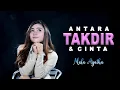 Download Lagu Mala Agatha - Antara Takdir Dan Cinta (Official Music Video)