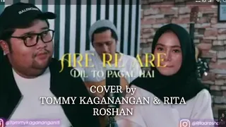 Download ARE RE ARE OST DIL TO PAGAL HAI || COVER by TOMMY KAGANANGAN \u0026 RITA ROSHAN MP3