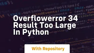 OverflowError 34 Result too large in Python