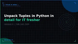 Unpack Tuples in Python in detail for IT fresher TechLab by Neeraj