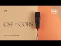 CSP CORS in Plain English Explained in 3 Minutes