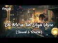 Download Lagu Dil Mera Tod Diya Usne [Slowed+Reverb] - Alka Yagnik | Kasoor | Bollywood Lofi | BKR_EDITOR
