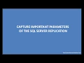 Capture Important Parameters of the SQL Server Replication
