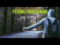 Download Lagu PERGIKU ADA TUJUAN //ANAK KOMPLEK(LIRIK)LAGU TIMUR TERBARU