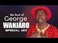 Lagu 🎸 Best of George Wanjaro | Timeless Kikuyu Secular Hits | DJ E’JAH 🎶🔥