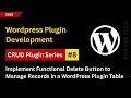 08 Add Delete Button to Remove Records from Custom Table in WordPress Plugin