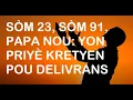 PRIYE KRETYEN SOM 23 SOM 91 PAPA NOU Se YON PRIYE POU GERIZON PWOTEKSYON AK DELIVRANS