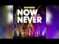 Lagu Now United - Now Or Never (Official Audio)