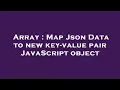Array Map Json Data to new key-value pair JavaScript object