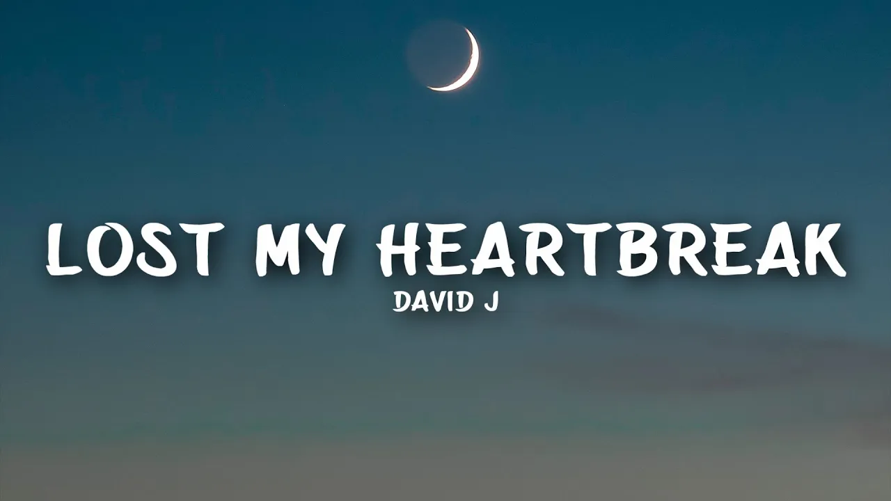 David J - Lost My Heartbreak (Lyrics)