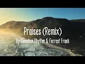 Praises Remix by Elevation Rhythm and Forrest Frank
