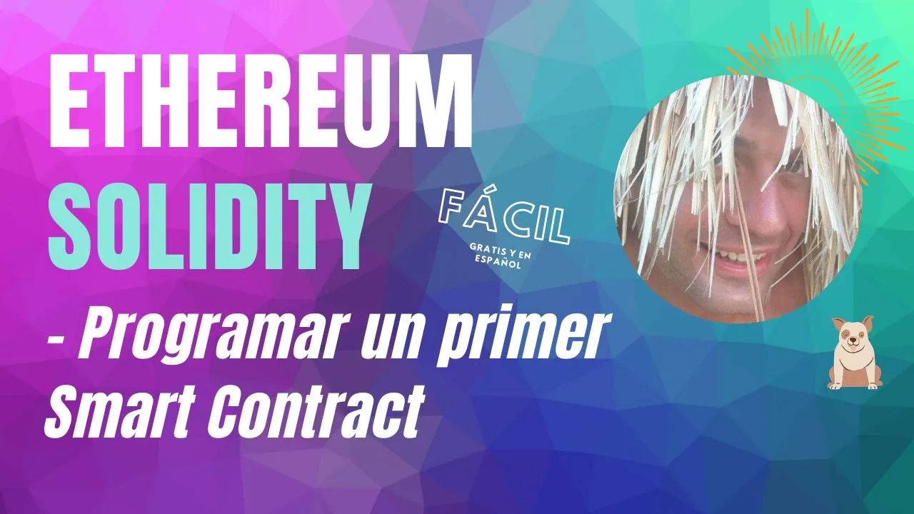 😎 Solidity Tutorial - Primer contrato - Smart Contracts en Ethereum
