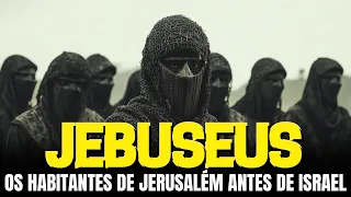 QUEM ERAM OS JEBUSEUS: A HISTÓRIA DOS MORADORES DE JERUSALÉM ANTES DE ISRAEL