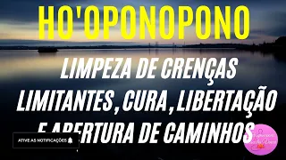 HO'OPONOPONO LIMPEZA DE CRENÇAS LIMITANTES, CURA, LIBERTAÇÃO E ABERTURA DE CAMINHOS