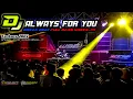 Dj spesial akhir tahun viral tiktok always for you -Dj always cinta kamu [ AL VINNIVERZ PRODUCTION ]