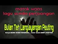Lagu MATAK WAAS.. LAGU SUNDA PERJUANGAN, BULAN TEH LANGLAYANGAN PEUTING KARYA MANG KOKO KOSWARA