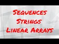 Sequences Strings and an Intro to Linear arrays in under 3 minutes